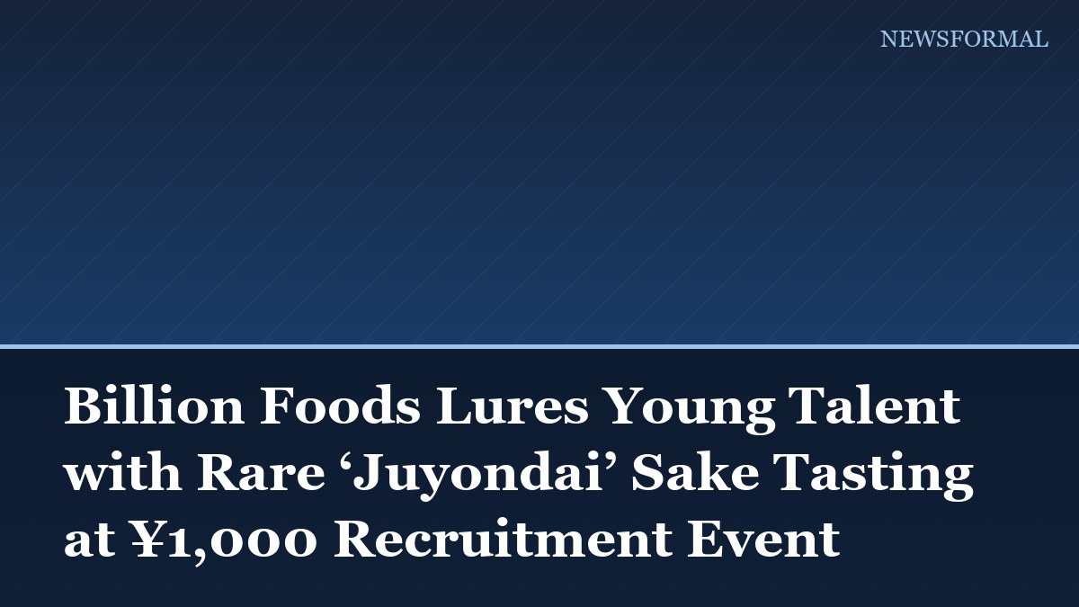 Billion Foods Lures Young Talent with Rare ‘Juyondai’ Sake Tasting at ¥1,000 Recruitment Event