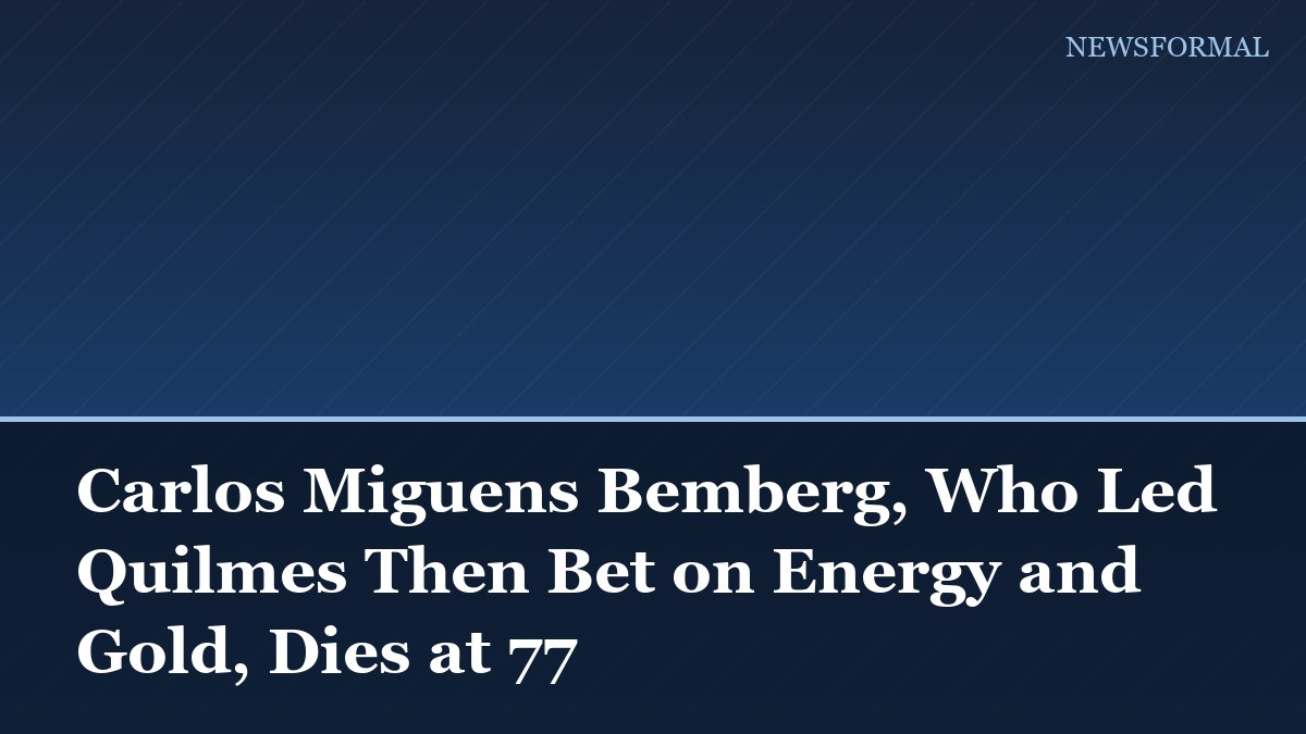 Carlos Miguens Bemberg, Who Led Quilmes Then Bet on Energy and Gold, Dies at 77
