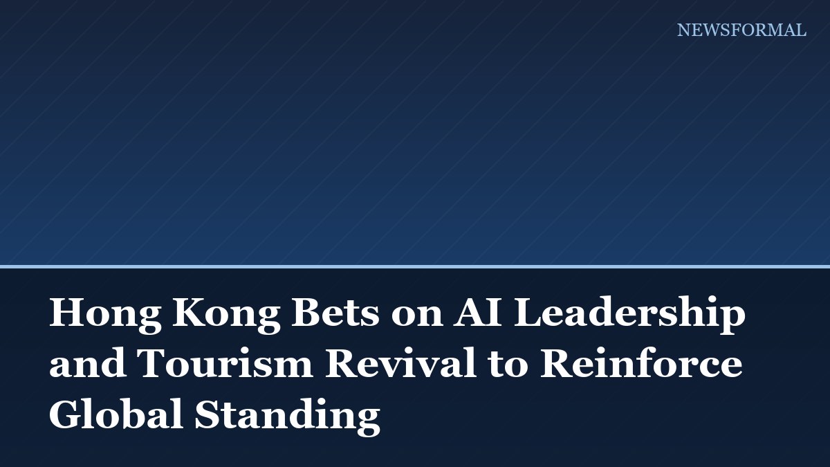 Hong Kong Bets on AI Leadership and Tourism Revival to Reinforce Global Standing