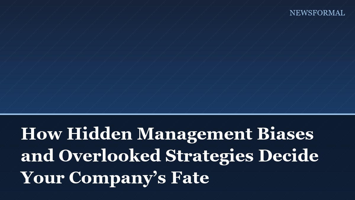 How Hidden Management Biases and Overlooked Strategies Decide Your Company’s Fate