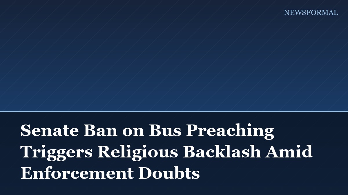 Senate Ban on Bus Preaching Triggers Religious Backlash Amid Enforcement Doubts