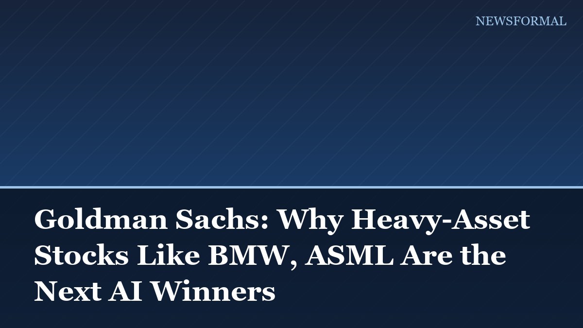 Goldman Sachs: Why Heavy-Asset Stocks Like BMW, ASML Are the Next AI Winners