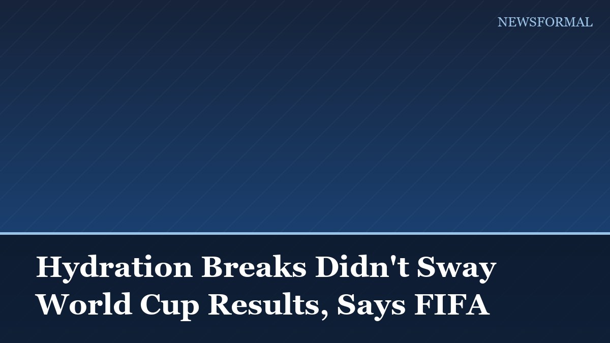 Hydration Breaks Didn't Sway World Cup Results, Says FIFA