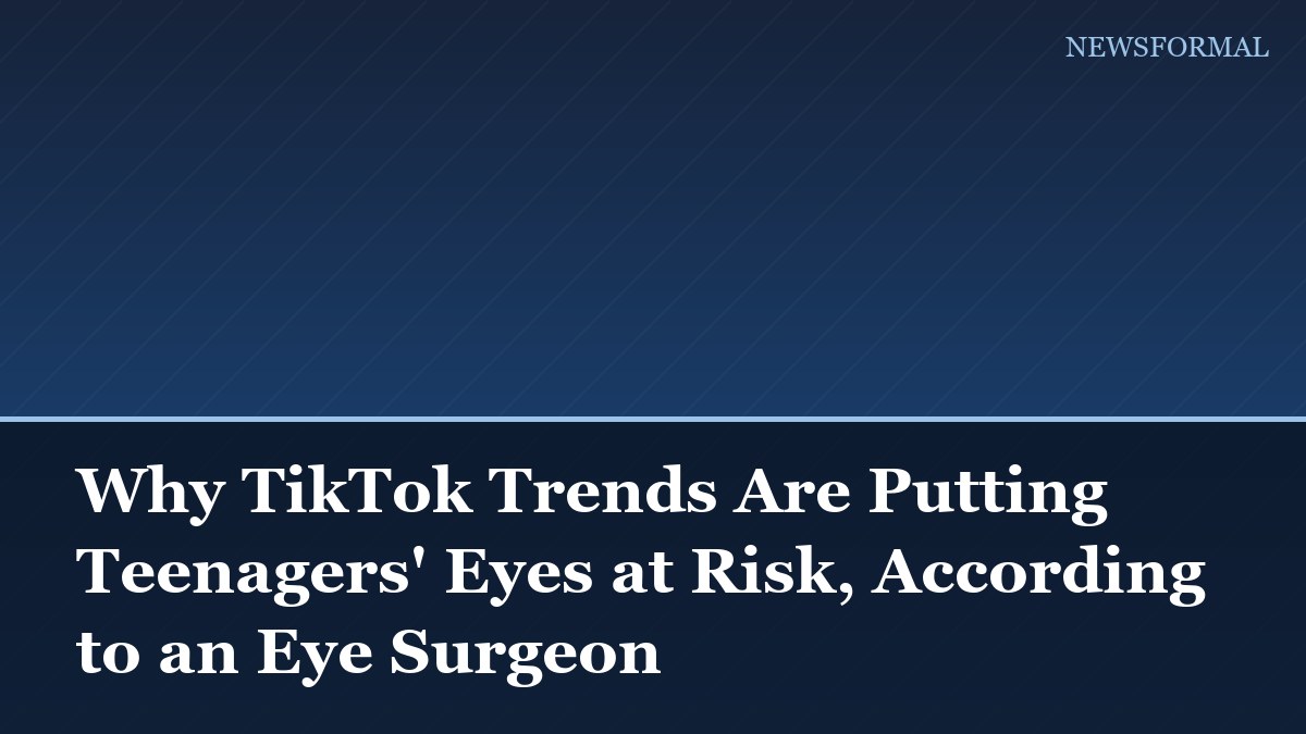 Why TikTok Trends Are Putting Teenagers' Eyes at Risk, According to an Eye Surgeon